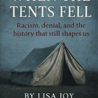 When the Tents Fell: Racism, denial, and the history that still shapes us